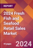 2024 Fresh Fish and Seafood Retail Sales Global Market Size & Growth Report with Updated Recession Risk Impact- Product Image