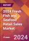 2024 Fresh Fish and Seafood Retail Sales Global Market Size & Growth Report with Updated Recession Risk Impact - Product Thumbnail Image
