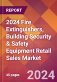 2024 Fire Extinguishers, Building Security & Safety Equipment Retail Sales Global Market Size & Growth Report with Updated Recession Risk Impact- Product Image