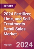 2024 Fertilizer, Lime, and Soil Treatments Retail Sales Global Market Size & Growth Report with Updated Recession Risk Impact- Product Image