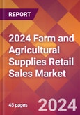 2024 Farm and Agricultural Supplies Retail Sales Global Market Size & Growth Report with Updated Recession Risk Impact- Product Image