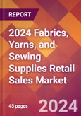 2024 Fabrics, Yarns, and Sewing Supplies Retail Sales Global Market Size & Growth Report with Updated Recession Risk Impact- Product Image
