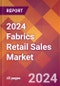2024 Fabrics Retail Sales Global Market Size & Growth Report with Updated Recession Risk Impact - Product Image
