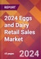 2024 Eggs and Dairy Retail Sales Global Market Size & Growth Report with Updated Recession Risk Impact - Product Image