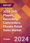 2024 DVD Players, Recorders, Camcorders, Ebooks Retail Sales Global Market Size & Growth Report with Updated Recession Risk Impact - Product Image