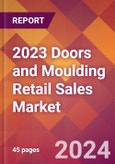 2023 Doors and Moulding Retail Sales Global Market Size & Growth Report with COVID-19 & Recession Risk Impact- Product Image