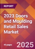 2023 Doors and Moulding Retail Sales Global Market Size & Growth Report with COVID-19 & Recession Risk Impact- Product Image