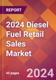 2024 Diesel Fuel Retail Sales Global Market Size & Growth Report with Updated Recession Risk Impact- Product Image