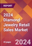 2024 Diamond Jewelry Retail Sales Global Market Size & Growth Report with Updated Recession Risk Impact- Product Image