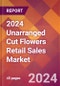 2024 Unarranged Cut Flowers Retail Sales Global Market Size & Growth Report with Updated Recession Risk Impact - Product Thumbnail Image