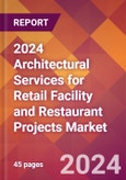 2024 Architectural Services for Retail Facility and Restaurant Projects Global Market Size & Growth Report with Updated Recession Risk Impact- Product Image