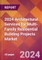 2024 Architectural Services for Multi-Family Residential Building Projects Global Market Size & Growth Report with Updated Recession Risk Impact - Product Image