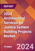 2024 Architectural Services for Justice System Building Projects Global Market Size & Growth Report with Updated Recession Risk Impact- Product Image