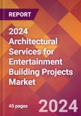 2024 Architectural Services for Entertainment Building Projects Global Market Size & Growth Report with Updated Recession Risk Impact- Product Image