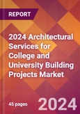2024 Architectural Services for College and University Building Projects Global Market Size & Growth Report with Updated Recession Risk Impact- Product Image