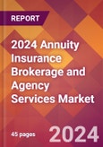 2024 Annuity Insurance Brokerage and Agency Services Global Market Size & Growth Report with Updated Recession Risk Impact- Product Image