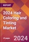 2024 Hair Coloring and Tinting Global Market Size & Growth Report with Updated Recession Risk Impact - Product Image