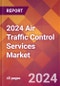 2024 Air Traffic Control Services Global Market Size & Growth Report with Updated Recession Risk Impact - Product Image