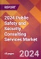 2024 Public Safety and Security Consulting Services Global Market Size & Growth Report with Updated Recession Risk Impact - Product Image