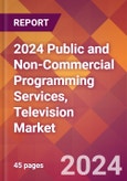 2024 Public and Non-Commercial Programming Services, Television Global Market Size & Growth Report with Updated Recession Risk Impact- Product Image