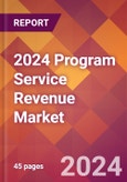 2024 Program Service Revenue Global Market Size & Growth Report with Updated Recession Risk Impact- Product Image