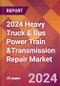 2024 Heavy Truck & Bus Power Train &Transmission Repair Global Market Size & Growth Report with Updated Recession Risk Impact - Product Image