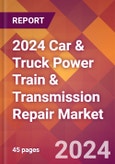 2024 Car & Truck Power Train & Transmission Repair Global Market Size & Growth Report with Updated Recession Risk Impact- Product Image