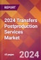 2024 Transfers Postproduction Services Global Market Size & Growth Report with Updated Recession Risk Impact - Product Thumbnail Image