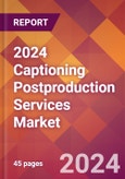 2024 Captioning Postproduction Services Global Market Size & Growth Report with Updated Recession Risk Impact- Product Image