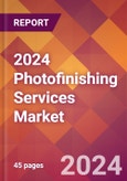 2024 Photofinishing Services Global Market Size & Growth Report with Updated Recession Risk Impact- Product Image