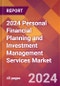 2024 Personal Financial Planning and Investment Management Services Global Market Size & Growth Report with Updated Recession Risk Impact - Product Image