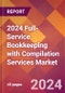 2024 Full-Service Bookkeeping with Compilation Services Global Market Size & Growth Report with Updated Recession Risk Impact - Product Thumbnail Image