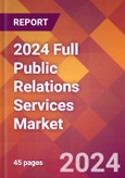 2024 Full Public Relations Services Global Market Size & Growth Report with Updated Recession Risk Impact- Product Image