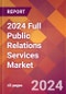 2024 Full Public Relations Services Global Market Size & Growth Report with Updated Recession Risk Impact - Product Thumbnail Image