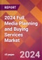2024 Full Media Planning and Buying Services Global Market Size & Growth Report with Updated Recession Risk Impact - Product Image