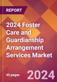 2024 Foster Care and Guardianship Arrangement Services Global Market Size & Growth Report with Updated Recession Risk Impact- Product Image