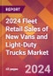 2024 Fleet Retail Sales of New Vans and Light-Duty Trucks Global Market Size & Growth Report with Updated Recession Risk Impact - Product Thumbnail Image