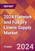 2024 Flatwork and Full Dry Linens Supply Global Market Size & Growth Report with Updated Recession Risk Impact- Product Image