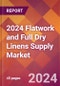 2024 Flatwork and Full Dry Linens Supply Global Market Size & Growth Report with Updated Recession Risk Impact - Product Thumbnail Image
