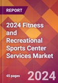 2024 Fitness and Recreational Sports Center Services Global Market Size & Growth Report with Updated Recession Risk Impact- Product Image