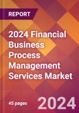 2024 Financial Business Process Management Services Global Market Size & Growth Report with Updated Recession Risk Impact- Product Image