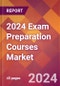 2024 Exam Preparation Courses Global Market Size & Growth Report with Updated Recession Risk Impact - Product Image