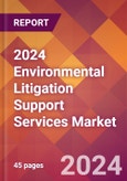 2024 Environmental Litigation Support Services Global Market Size & Growth Report with Updated Recession Risk Impact- Product Image