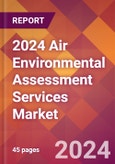 2024 Air Environmental Assessment Services Global Market Size & Growth Report with Updated Recession Risk Impact- Product Image