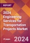 2024 Engineering Services for Transportation Projects Global Market Size & Growth Report with Updated Recession Risk Impact - Product Thumbnail Image