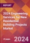 2024 Engineering Services for New Residential Building Projects Global Market Size & Growth Report with Updated Recession Risk Impact - Product Image