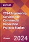 2024 Engineering Services for Commercial Renovation Projects Global Market Size & Growth Report with Updated Recession Risk Impact - Product Thumbnail Image