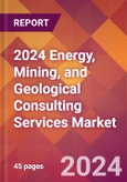 2024 Energy, Mining, and Geological Consulting Services Global Market Size & Growth Report with Updated Recession Risk Impact- Product Image