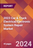 2023 Car & Truck Electrical/Electronic System Repair Global Market Size & Growth Report with COVID-19 & Recession Risk Impact- Product Image