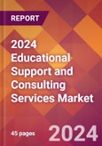 2024 Educational Support and Consulting Services Global Market Size & Growth Report with Updated Recession Risk Impact- Product Image